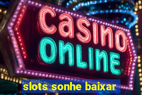 slots sonhe baixar