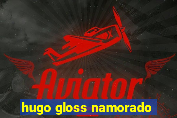 hugo gloss namorado