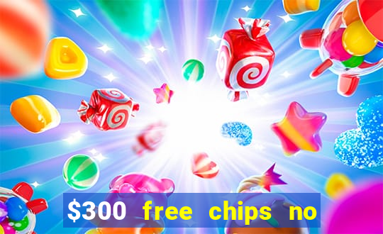 $300 free chips no deposit casino