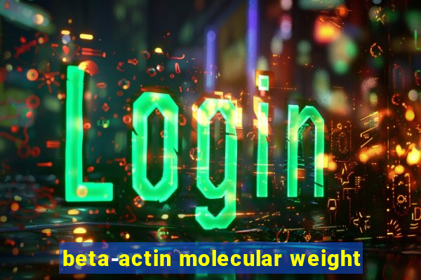 beta-actin molecular weight