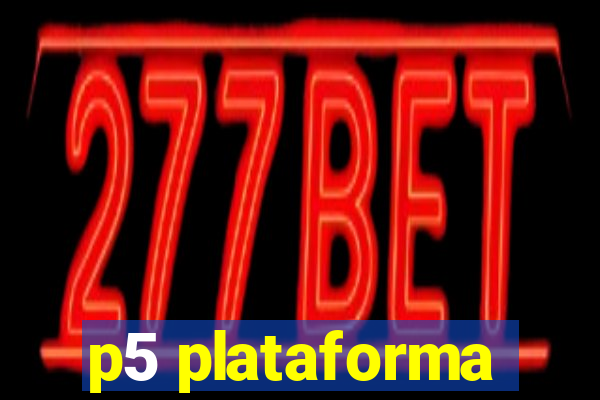 p5 plataforma