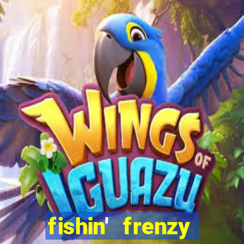 fishin' frenzy fortune spins slots