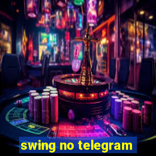 swing no telegram