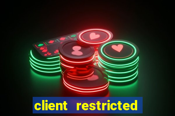 client restricted for action withdraw