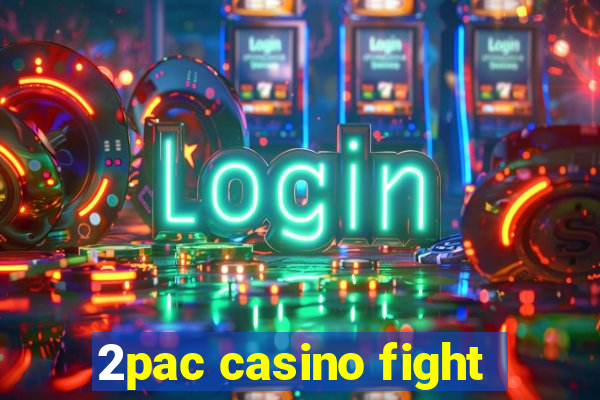 2pac casino fight