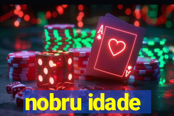 nobru idade