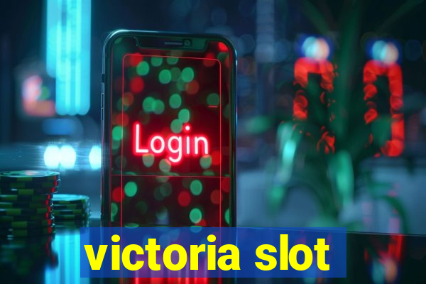 victoria slot