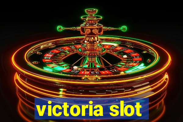 victoria slot