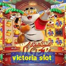 victoria slot