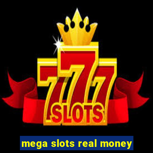 mega slots real money