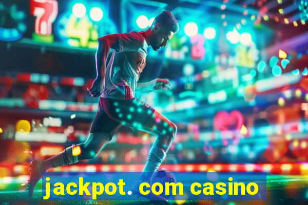 jackpot. com casino