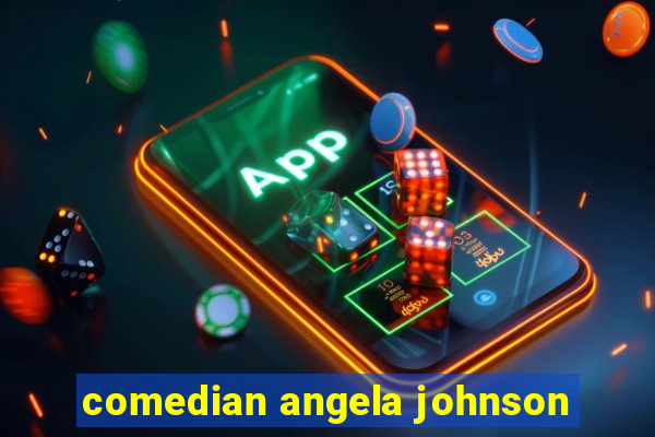 comedian angela johnson