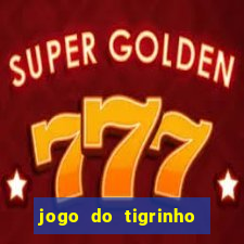 jogo do tigrinho link oficial