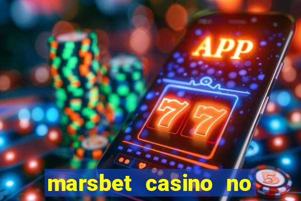 marsbet casino no deposit bonus