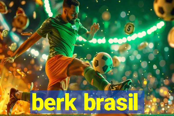 berk brasil