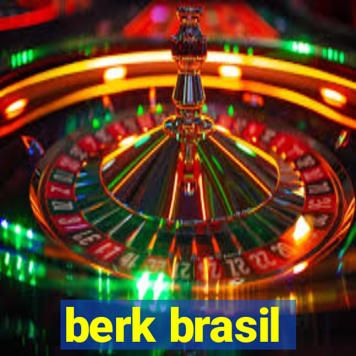 berk brasil