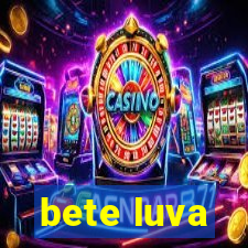 bete luva