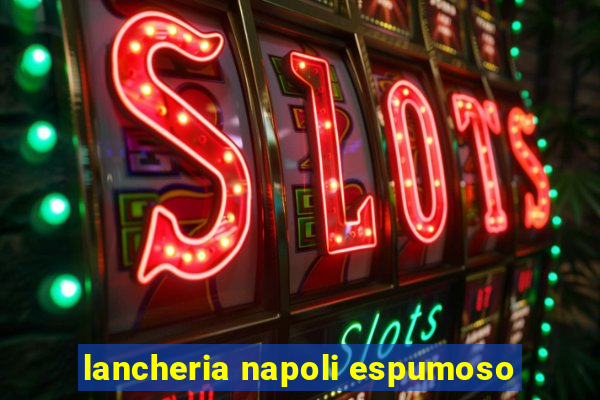 lancheria napoli espumoso