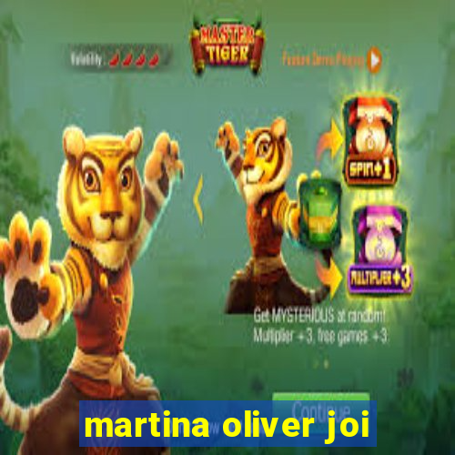 martina oliver joi