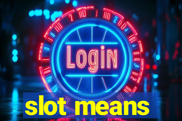 slot means