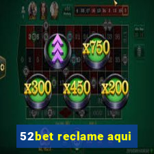 52bet reclame aqui