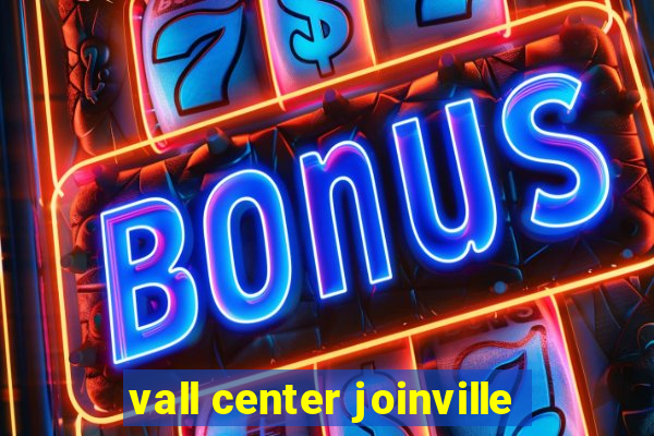 vall center joinville