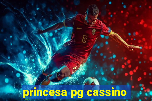 princesa pg cassino