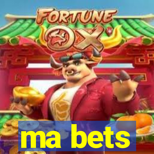 ma bets