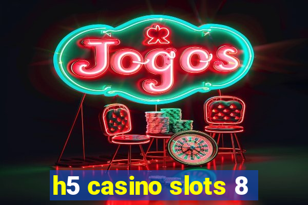 h5 casino slots 8