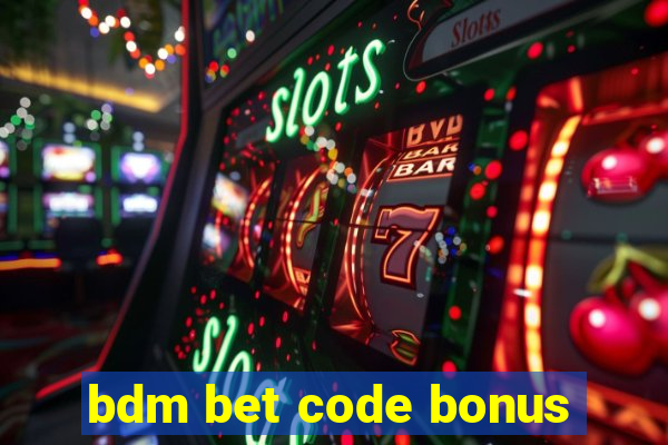 bdm bet code bonus