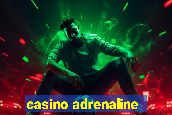 casino adrenaline