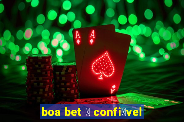 boa bet 茅 confi谩vel