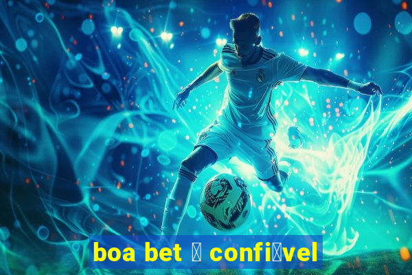 boa bet 茅 confi谩vel