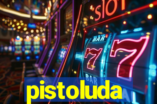 pistoluda