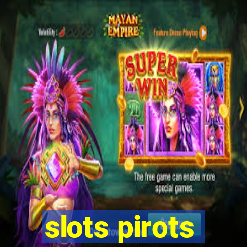 slots pirots