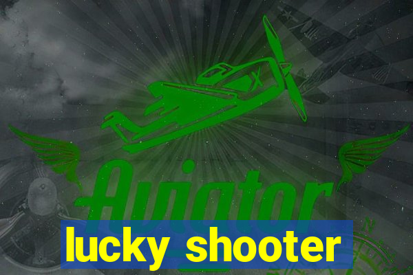 lucky shooter