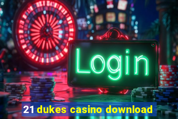 21 dukes casino download