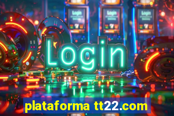 plataforma tt22.com