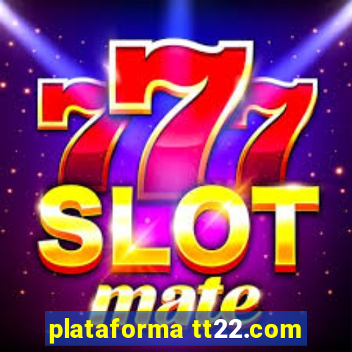 plataforma tt22.com