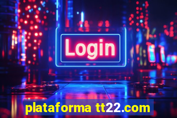 plataforma tt22.com