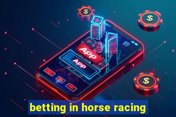 betting in horse racing