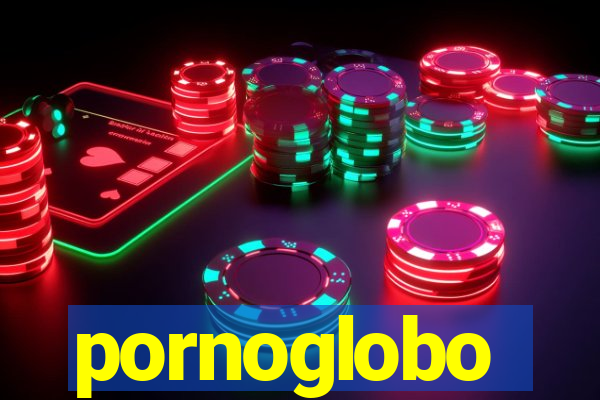 pornoglobo