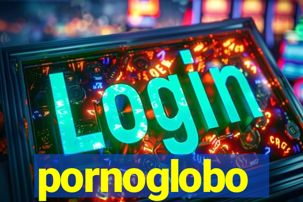 pornoglobo