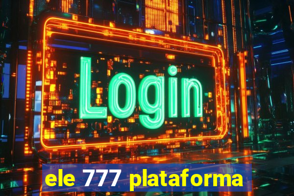 ele 777 plataforma