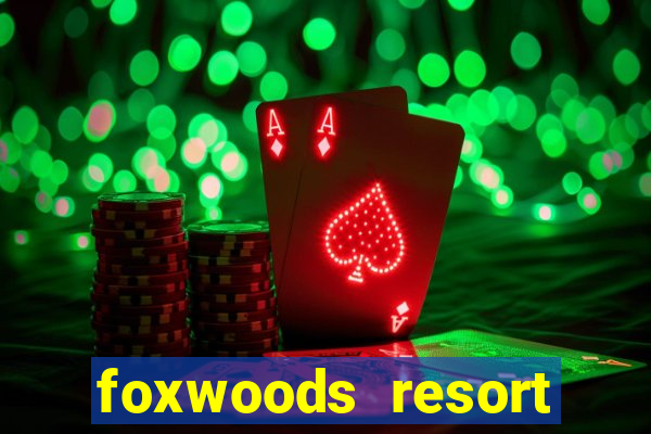 foxwoods resort casino mashantucket