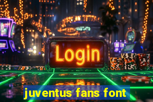 juventus fans font