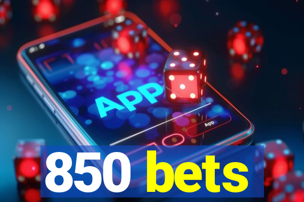 850 bets