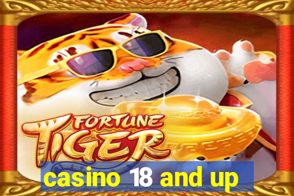 casino 18 and up