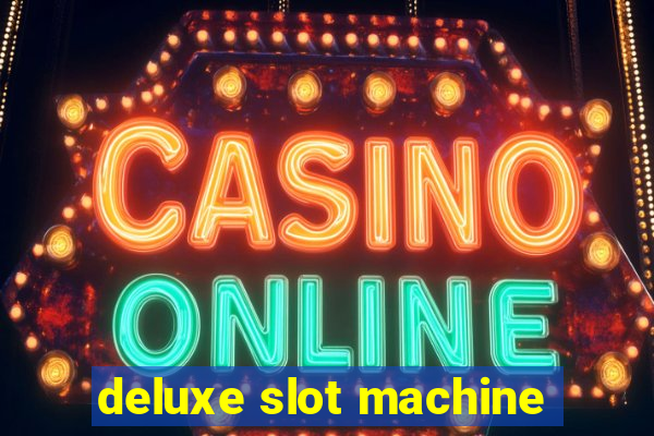 deluxe slot machine