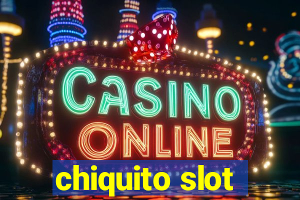 chiquito slot